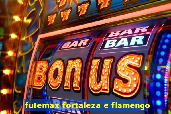 futemax fortaleza e flamengo